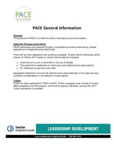 PACE General Information Purpose The purpose of PACE is to build the skills of emerging community leaders. Selection Process and Criteria PACE participants are selected through a competitive process conducted by Seattle 