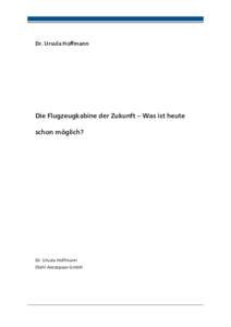 Dr. Ursula Hoffmann  Die Flugzeugkabine der Zukunft – Was ist heute schon möglich?  Dr. Ursula Hoffmann