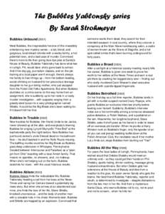 The Bubbles Yablonsky series By Sarah Strohmeyer Bubbles Unbound[removed]Meet Bubbles, the irrepressible heroine of this irresistibly entertaining new mystery series – a tall, blond, and gorgeous, local bleach-blonde wi