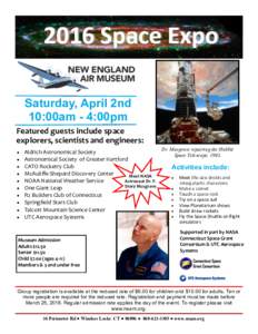 2016 Space Expo Saturday, April 2nd 10:00am - 4:00pm Featured guests include space explorers, scientists and engineers: 