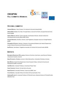 CSCAP EU FULL COMMITTEE MEMBERS STEERING COMMITTEE Antonio	
  MISSIROLI,	
  Chair,	
  Director,	
  EU	
  Institute	
  for	
  Security	
  Studies	
  (EUISS)	
   Michael	
  MATTHIESSEN,	
  Vice	
  Chair,	
  P