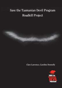 Save the Tasmanian Devil Program Roadkill Project Clare Lawrence, Caroline Donnelly  1