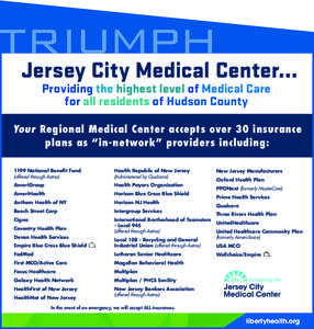 Jersey City Medical Center… Providing the highest level of Medical Care for all residents of Hudson County Your Regional Medical Center accepts over 30 insurance plans as “in-network” providers including: