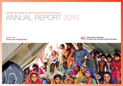 International Federation of Red Cross and Red Crescent Societies  annual report 2010 www.ifrc.org Saving lives, changing minds.