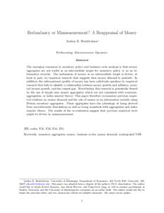 Redundancy or Mismeasurement? A Reappraisal of Money Joshua R. Hendrickson∗ Forthcoming, Macroeconomic Dynamics Abstract The emerging consensus in monetary policy and business cycle analysis is that money
