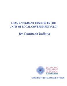 LOAN AND GRANT RESOURCES FOR UNITS OF LOCAL GOVERNMENT (ULG) for Southwest Indiana  COMMUNITY DEVELOPMENT DIVISION