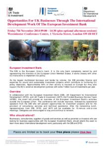 Opportunities For UK Businesses Through The International Development Work Of The European Investment Bank Friday 7th November[removed]:[removed]:30 (plus optional afternoon sessions) Westminster Conference Centre, 1 Victor