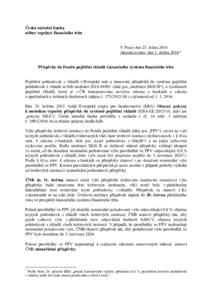 Česká národní banka odbor regulace finančního trhu V Praze dne 25. ledna 2016 Aktualizováno: dne 1. dubna 2016* Příspěvky do Fondu pojištění vkladů Garančního systému finančního trhu Pojištění pohle