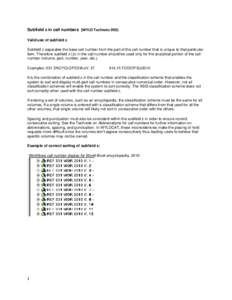 Subfield z in call numbers (WYLD Technote 003) Valid use of subfield z Subfield z separates the base call number from the part of the call number that is unique to that particular item. Therefore subfield z (|z) in the c