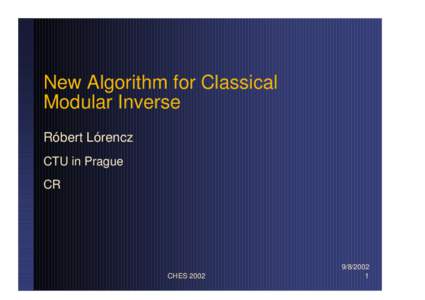 New Algorithm for Classical Modular Inverse Róbert Lórencz CTU in Prague CR
