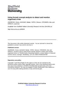 Using formal concept analysis to detect and monitor organised crime ANDREWS, Simon, AKHGAR, Babak, YATES, Simeon, STEDMON, Alex and HIRSCH, Laurence Available from Sheffield Hallam University Research Archive (SHURA) at: