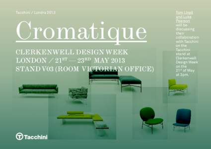 Tacchini ⁄ LondraCromatique CLERKENWELL DESIGN WEEK london ⁄ 21st — 23rd may 2013 Stand V03 (Room Victorian Office)