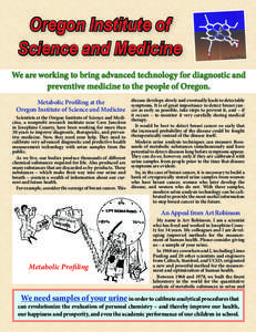 Oregon Institute of Science and Medicine We are working to bring advanced technology for diagnostic and preventive medicine to the people of Oregon. Metabolic Profiling at the Oregon Institute of Science and Medicine
