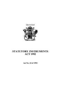 Queensland  STATUTORY INSTRUMENTS ACT[removed]Act No. 22 of 1992