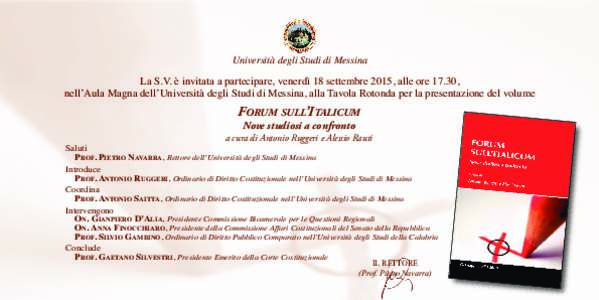 Università degli Studi di Messina  La S.V. è invitata a partecipare, venerdì 18 settembre 2015, alle ore 17.30, nell’Aula Magna dell’Università degli Studi di Messina, alla Tavola Rotonda per la presentazione del