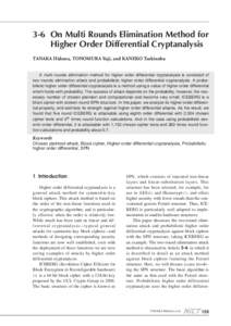 3-6 On Multi Rounds Elimination Method for Higher Order Differential Cryptanalysis TANAKA Hidema, TONOMURA Yuji, and KANEKO Toshinobu A multi rounds elimination method for higher order differential cryptanalysis is consi