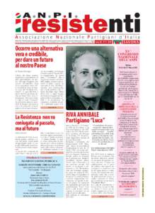 I RESISTENTI - PERIODICO DELLA RESISTENZA E DEI COMBATTENTI. - Editore: A.N.P.I. Savona - Redazione: Piazza Martiri della Libertà 26r.-Dir. Resp.: M. L. Paggi. Aut Trib. di Savona n° [removed]Poste Italiane spa - sped. abb. postale - DL[removed]conv. in L[removed]n°46) art. 1, comma 2 e 3, CNS Genova - n° 250 - anno 2008.