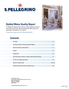 Bottled Water Quality Report S. Pellegrino® employs state-of-the-art quality programs to ensure food safety and security. Record-keeping and quality reports are maintained continually for all our plants. To learn more, 