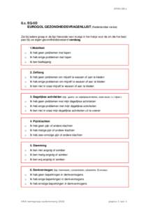 OPAh.08.c  8.c. EQ-5D EUROQOL GEZONDHEIDSVRAGENLIJST (Nederlandse versie) Zet bij iedere groep in de lijst hieronder een kruisje in het hokje voor de zin die het best past bij uw eigen gezondheidstoestand vandaag.