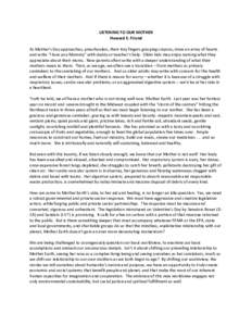 LISTENING	
  TO	
  OUR	
  MOTHER	
   Howard	
  E.	
  Friend	
   	
   As	
  Mother’s	
  Day	
  approaches,	
  preschoolers,	
  their	
  tiny	
  fingers	
  grasping	
  crayons,	
  draw	
  an	
  array	