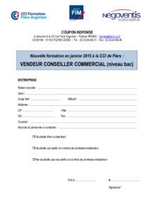 COUPON REPONSE à retourner à la CCI de Flers-Argentan – Patricia ROHEE – [removed] CS 80159 – 61103 FLERS CEDEX – Tél. : [removed] – Fax : [removed]Nouvelle formation en janvier 2015 à 