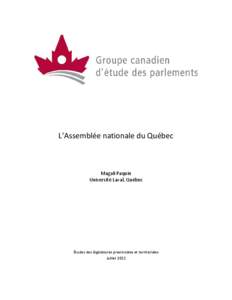 L’Assemblée nationale du Québec  Magali Paquin Université Laval, Québec  Études des législatures provinciales et territoriales