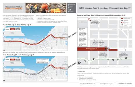 Alaskan Way Viaduct R E P L AC E M E NT PROGRAM  SR 99 closures from 10 p.m. Aug. 22 through 5 a.m. Aug. 27