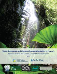 Water Resources and Climate Change Adaptation in Hawai‘i: Adaptive Tools in the Current Law and Policy Framework 2012 University of Hawaiÿi
