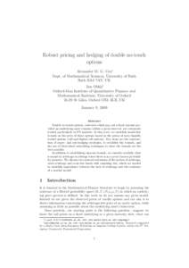 Robust pricing and hedging of double no-touch options Alexander M. G. Cox∗ Dept. of Mathematical Sciences, University of Bath Bath BA2 7AY, UK Jan Obl´oj†