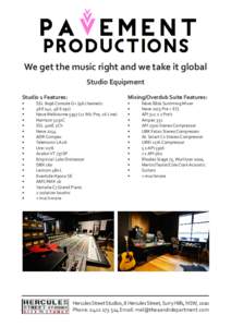 We	
  get	
  the	
  music	
  right	
  and	
  we	
  take	
  it	
  global Studio	
  Equipment Studio	
  1	
  Features: •	
   •	
   •	
  