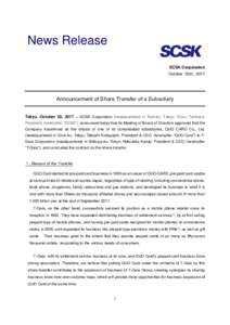 News Release SCSK Corporation October 30th, 2017 Announcement of Share Transfer of a Subsidiary Tokyo, October 30, 2017 – SCSK Corporation (headquartered in Koto-ku, Tokyo; Tooru Tanihara,