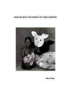 KISS ME WITH THE MOUTH OF YOUR COUNTRY  Amy King KISS ME WITH THE MOUTH OF YOUR COUNTRY © AMY KING