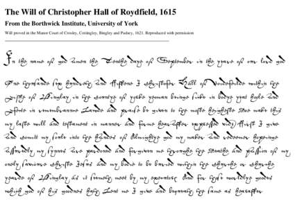 The Will of Christopher Hall of Roydfield, 1615 From the Borthwick Institute, University of York Will proved in the Manor Court of Crosley, Cottingley, Bingley and Pudsey, 1621. Reproduced with permission 	
