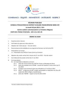 CONFIANCE – ÉQUITÉ – HONNÊTETÉ – INTÉGRITÉ - RESPECT RÉUNION PUBLIQUE CONSEIL D’ÉDUCATION DU DISTRICT SCOLAIRE FRANCOPHONE NORD-EST Le mardi 18 juin[removed]h Centre scolaire communautaire La Fontaine (