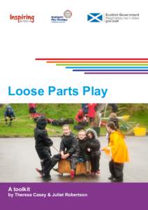 Loose Parts Play  A toolkit by Theresa Casey & Juliet Robertson