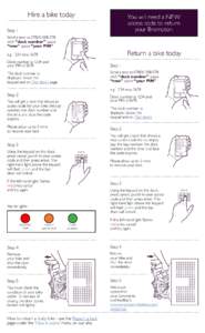 Hire a bike today  Step 1 Send a text to[removed]with “dock number” space “now” space “your PIN”.