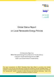 Global Status Report on Local Renewable Energy Policies A Collaborative Report by: REN21 Renewable Energy Policy Network for the 21st Century Institute for Sustainable Energy Policies (ISEP)