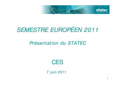 SEMESTRE EUROPÉEN 2011 Présentation du STATEC CES 7 juin[removed]