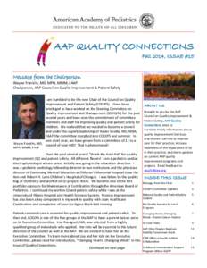 AAP QUALITY CONNECTIONS Fall 2014, ISSUE #15 Message from the Chairperson Wayne Franklin, MD, MPH, MMM, FAAP Chairperson, AAP Council on Quality Improvement & Patient Safety