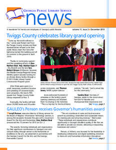 A newsletter for friends and employees of Georgia’s public libraries  volume 11, issue 3  December 2013 Twiggs County celebrates library grand opening fire,” wrote poet Robert Lee Frost.
