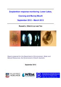 Zooplankton response monitoring: Lower Lakes, Coorong and Murray Mouth September 2012 – March 2013 Russell J. Shiel & Lor-wai Tan  Report prepared for the Department of Environment, Water and