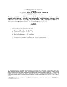 NOTICE OF WORK SESSION OF THE COCONINO COUNTY COMMUNITY COLLEGE DISTRICT GOVERNING BOARD Pursuant to A.R.S. § [removed], notice is hereby given to the Board members and the general public that the Coconino County Commun