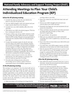 National Family Advocacy and Support Training Project (FAST)  Attending Meetings to Plan Your Child’s Individualized Education Program (IEP) Before the IEP planning meeting: 	Consider the vision you have for your ch