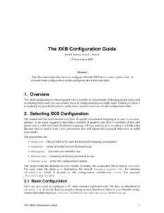 The XKB Configuration Guide Kamil Toman, Ivan U. Pascal 25 November 2002 Abstract This document describes how to configure XFree86 XKB from a user’s point a few. It