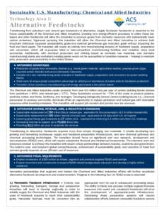 Sustainable U.S. Manufacturing: Chemical and Allied Industries Technology Area 1: Alternative Feedstocks Transitioning from petroleum and natural gas feedstocks to alternative, largely bio-based feedstocks is essential t