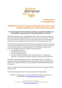 MEDIA RELEASE 6 DECEMBER 2013 th CONGRATULATIONS TO THE NEWLY APPOINTED DIRECTORS OF THE DARWIN ABORIGINAL ART FAIR FOUNDATION LIMITED