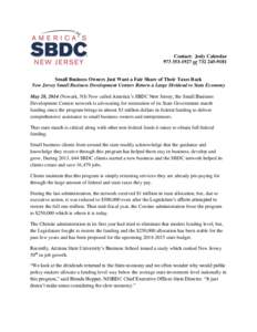 Contact: Jody Calendar[removed]or[removed]Small Business Owners Just Want a Fair Share of Their Taxes Back New Jersey Small Business Development Centers Return a Large Dividend to State Economy May 28, 2014 (Ne