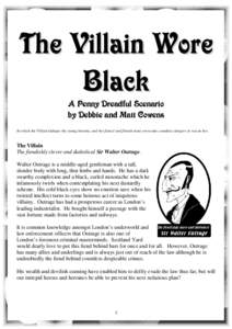 In which the Villain kidnaps the young heroine, and her fiancé and friends must overcome countless dangers to rescue her.  The Villain The fiendishly clever and diabolical Sir Walter Outrage. Walter Outrage is a middle-