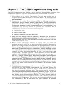 Chapter 2. The OJJDP Comprehensive Gang Model The OJJDP Comprehensive Gang Model is a flexible framework that communities can use to plan a comprehensive approach to gangs. For optimum effectiveness, several elements are