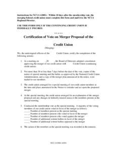 Instructions for NCUA 6308A:  Within 10 days after the membership vote, the merging federal credit union must complete this fo